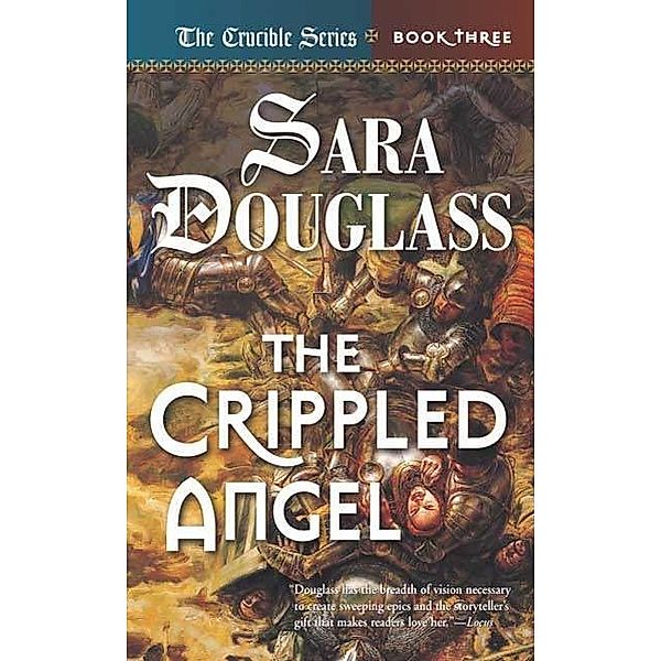 The Crippled Angel / Crucible Bd.3, Sara Douglass
