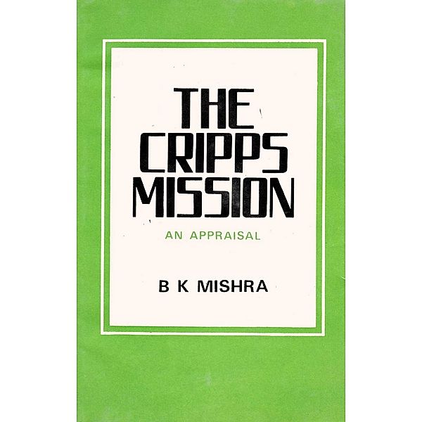 The Cripps Mission A Reappraisal, B. K. Mishra