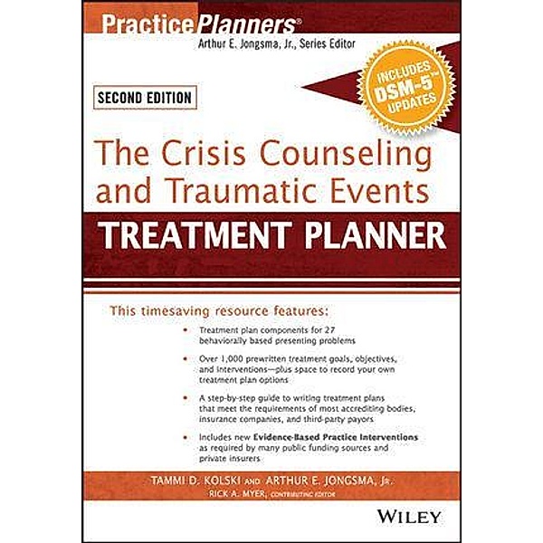 The Crisis Counseling and Traumatic Events Treatment Planner, with DSM-5 Updates / Practice Planners, Tammi D. Kolski, David J. Berghuis, Rick A. Myer