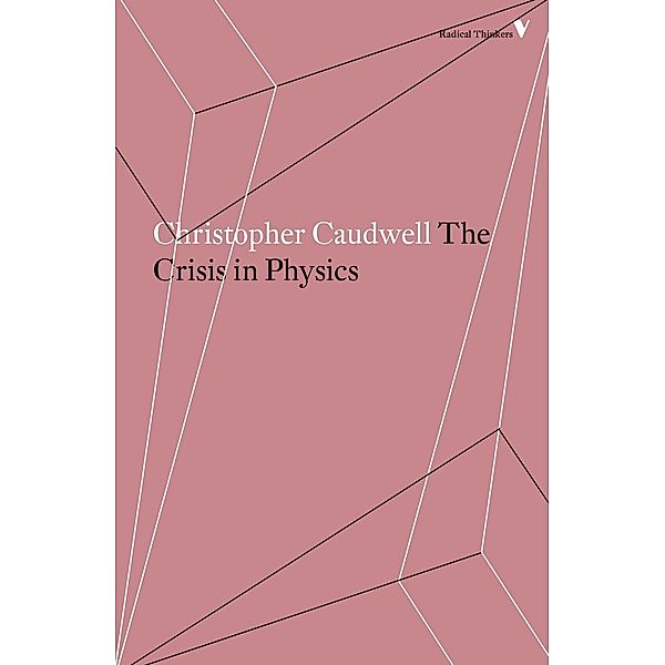 The Crisis in Physics / Radical Thinkers, Christopher Caudwell