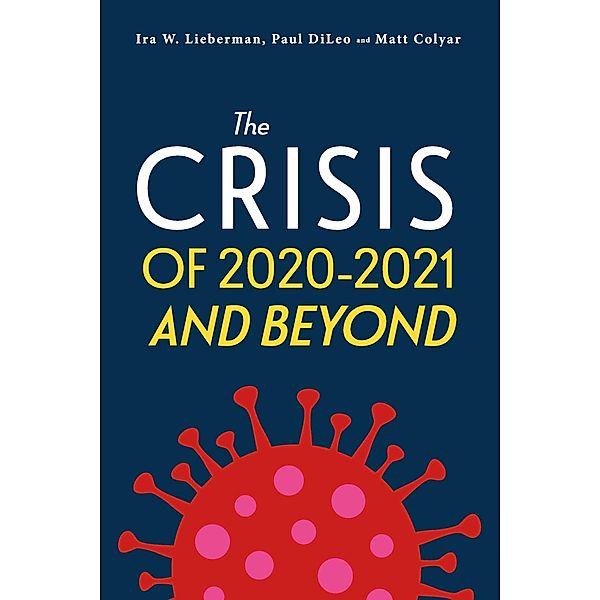 The Crisis of 2020-2021 and Beyond, Matt Colyar, Paul Dileo, Ira W. Lieberman
