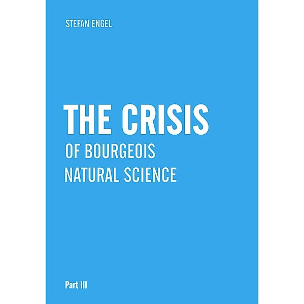 The Crisis of Bourgeois  Natural Science, Stefan Engel