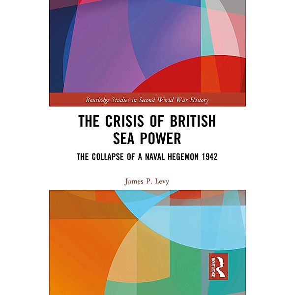 The Crisis of British Sea Power, James Levy