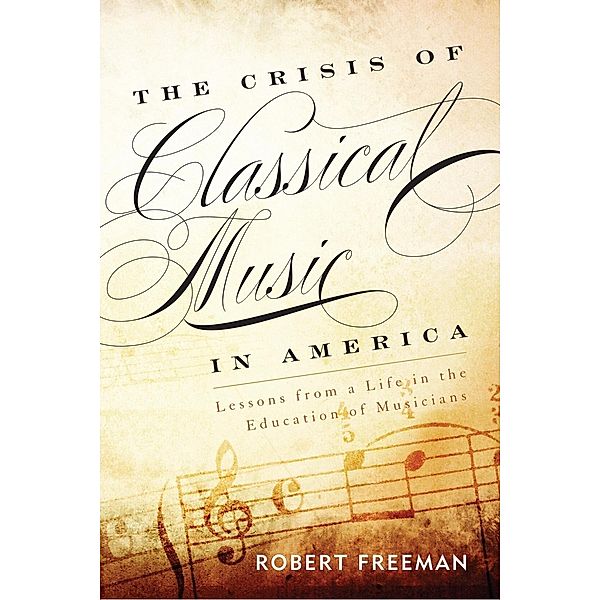 The Crisis of Classical Music in America, Robert Freeman