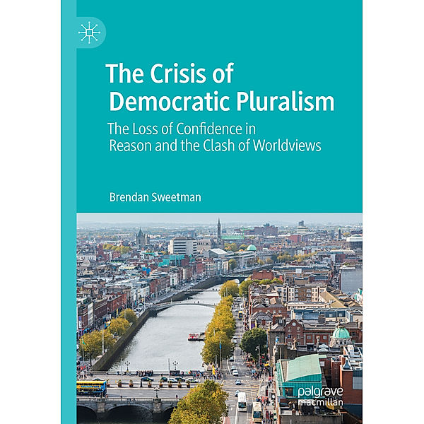 The Crisis of Democratic Pluralism, Brendan Sweetman