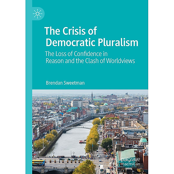 The Crisis of Democratic Pluralism, Brendan Sweetman