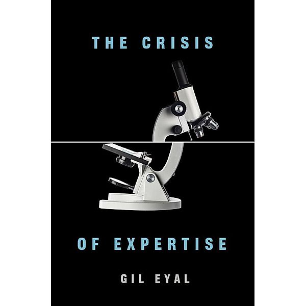 The Crisis of Expertise, Gil Eyal