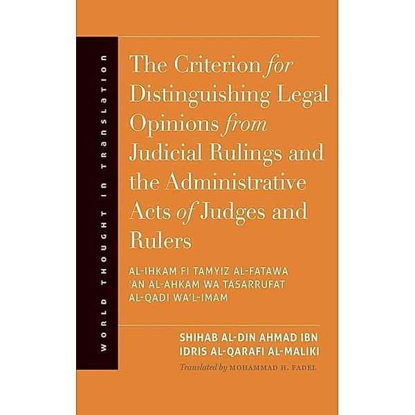 The Criterion for Distinguishing Legal Opinions from Judicial Rulings and the Administrative Acts of Judges and Rulers, Shihab al-Din Ahmad ibn Idris al-Qarafi al-Maliki
