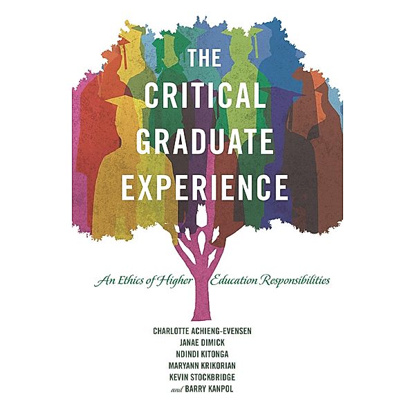 The Critical Graduate Experience / Critical Education and Ethics Bd.7, Charlotte Achieng-Evensen, Janae Dimick, Ndindi Kitonga, Maryann Krikorian, Kevin Stockbridge, Barry Kanpol