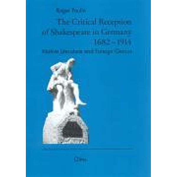 The Critical Reception of Shakespeare in Germany 1682-1914, Roger Paulin