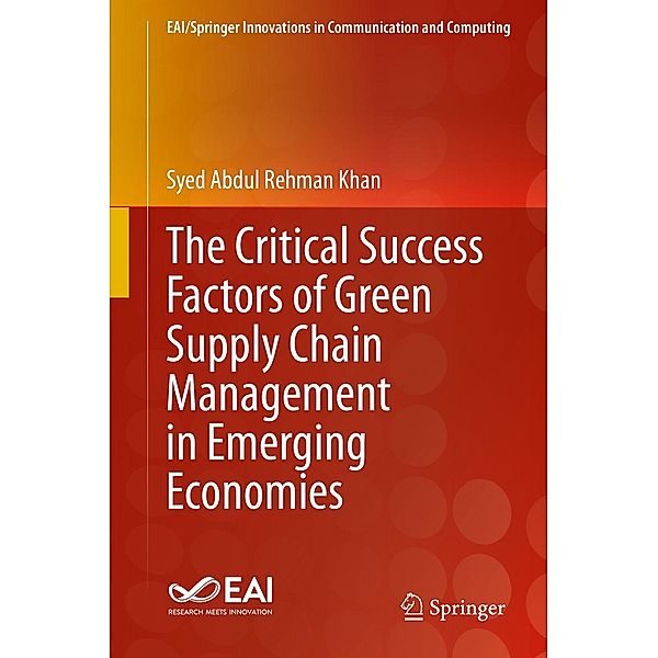 The Critical Success Factors of Green Supply Chain Management in Emerging Economies / EAI/Springer Innovations in Communication and Computing, Syed Abdul Rehman Khan