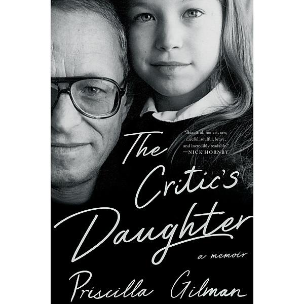 The Critic's Daughter: A Memoir, Priscilla Gilman