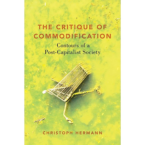The Critique of Commodification, Christoph Hermann