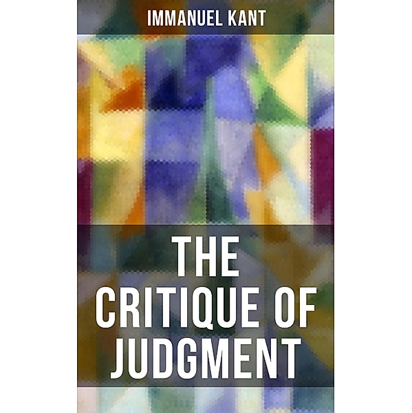 THE CRITIQUE OF JUDGMENT, Immanuel Kant