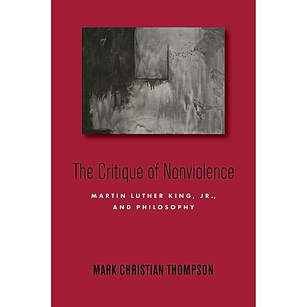 The Critique of Nonviolence, Mark Christian Thompson