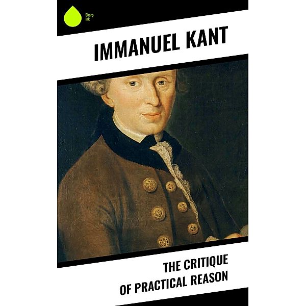 The Critique of Practical Reason, Immanuel Kant