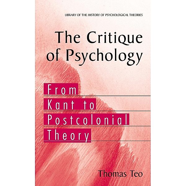 The Critique of Psychology / Library of the History of Psychological Theories, Thomas Teo