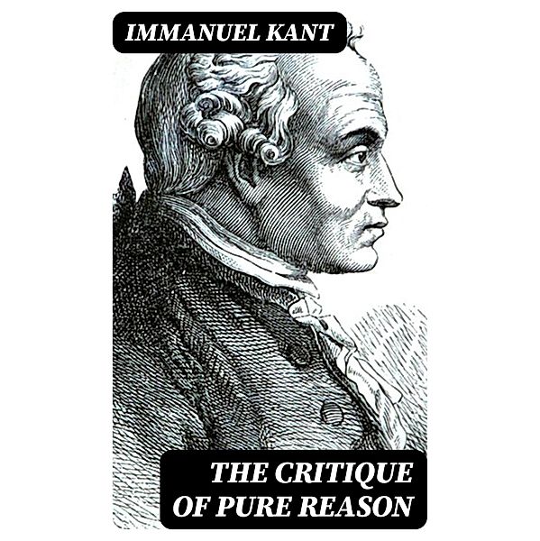 The Critique of Pure Reason, Immanuel Kant