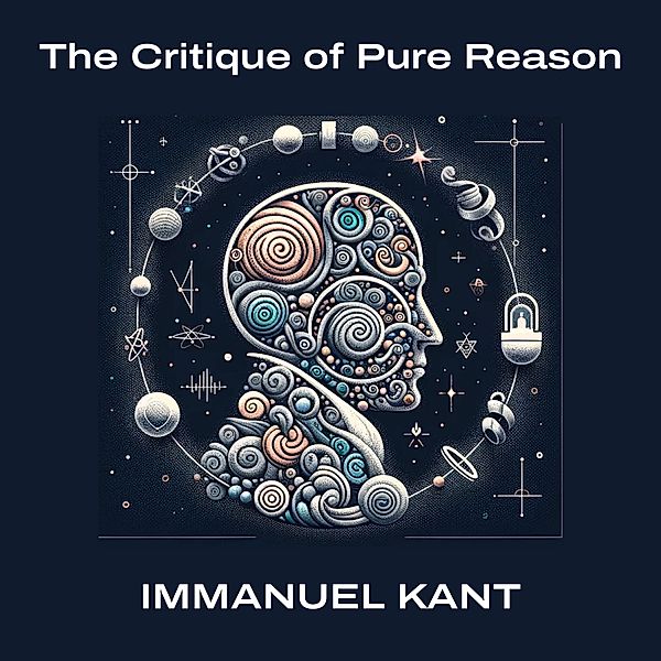 The Critique of Pure Reason, Immanuel Kant