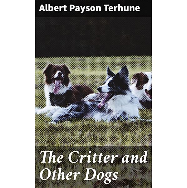 The Critter and Other Dogs, Albert Payson Terhune