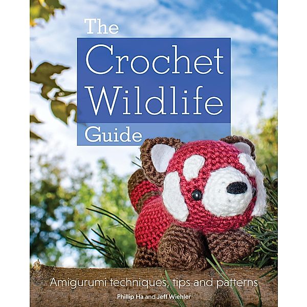 The Crochet Wildlife Guide, Jeff Wiehler