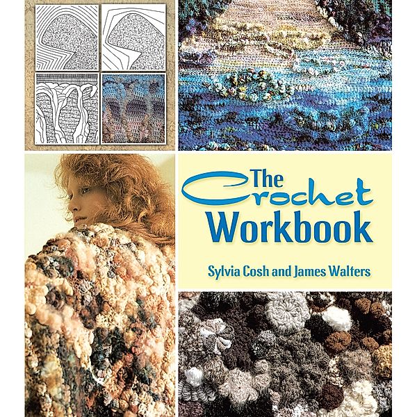 The Crochet Workbook / Dover Crafts: Crochet, James Walters, Sylvia Cosh