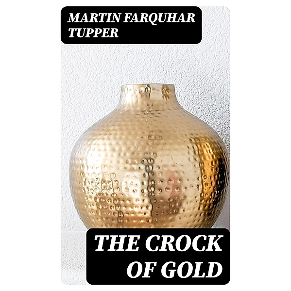 The Crock of Gold, Martin Farquhar Tupper