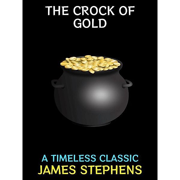 The Crock of Gold / Humorous Fiction Collection Bd.3, James Stephens