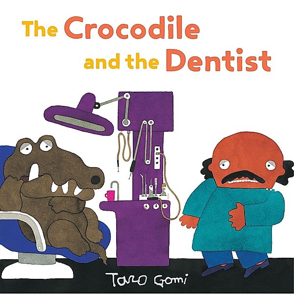 The Crocodile and the Dentist / Taro Gomi, Taro Gomi