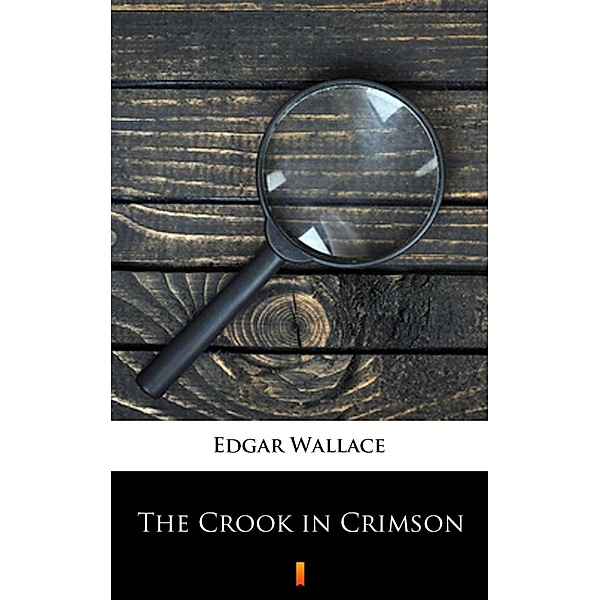 The Crook in Crimson, Edgar Wallace