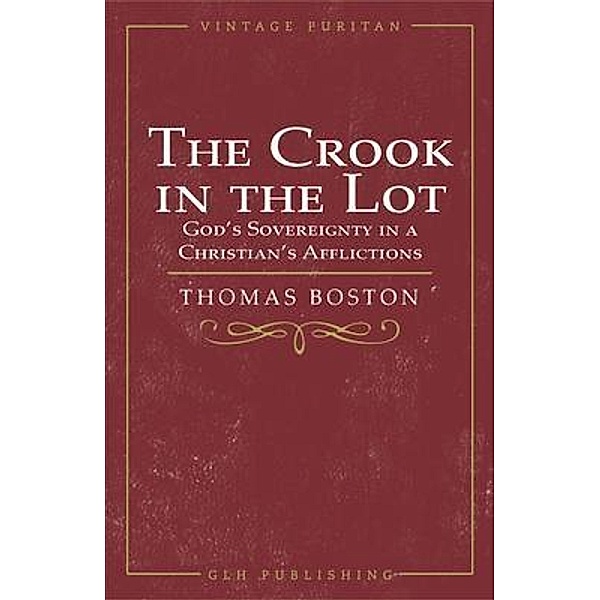 The Crook in the Lot / GLH Publishing, Thomas Boston
