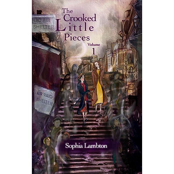 The Crooked Little Pieces: Volume 1 / The Crooked Little Pieces, Sophia Lambton