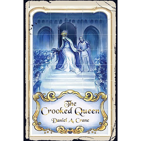 The Crooked Queen, Daniel A. Crane