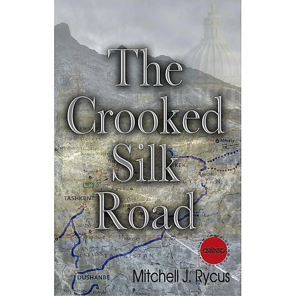 The Crooked Silk Road, Mitchell J. Rycus