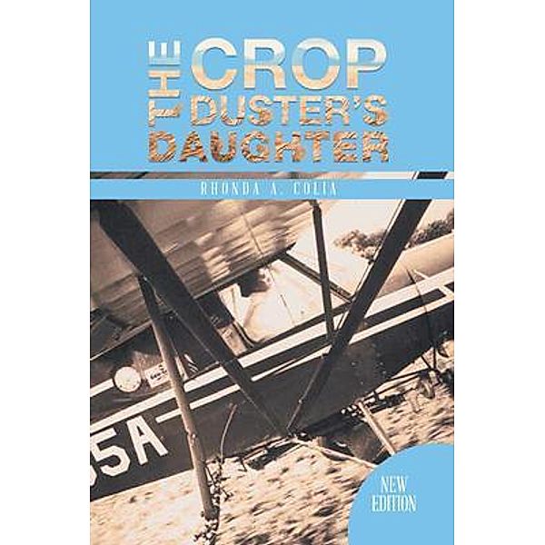 The Crop Duster's Daughter / Rhonda A. Colia, Rhonda A. Colia