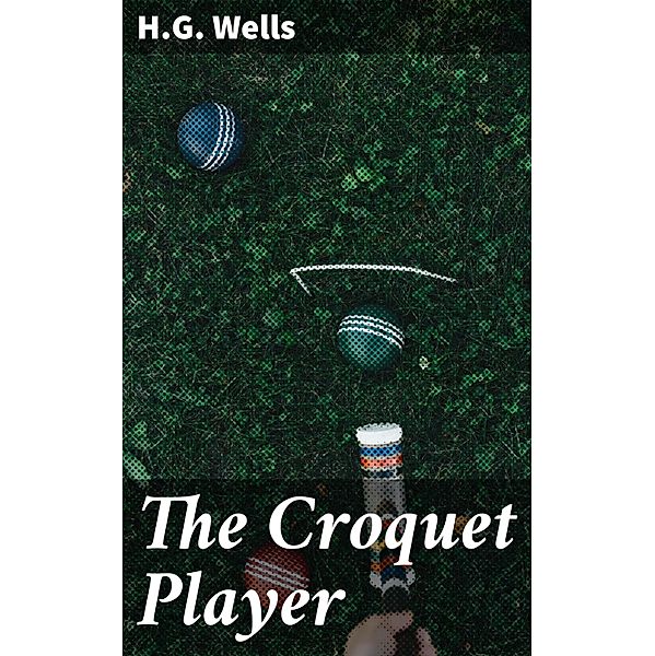 The Croquet Player, H. G. Wells