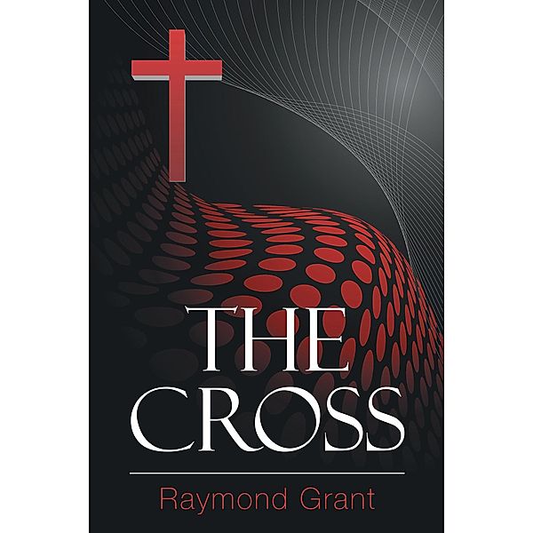 The Cross, Raymond Grant