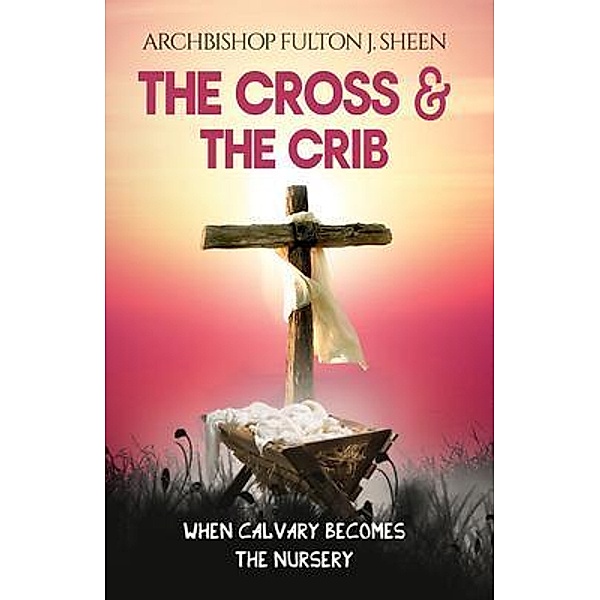 The Cross and the Crib, Fulton J. Sheen