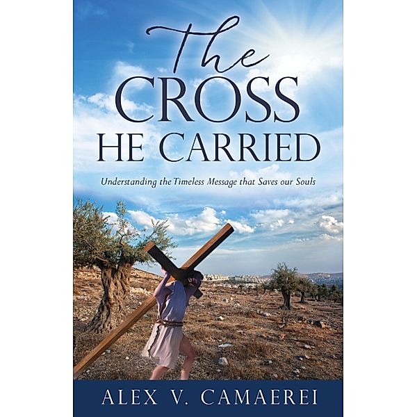The Cross He Carried, Alex V. Camaerei