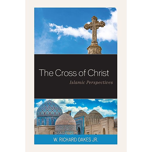 The Cross of Christ, W. Richard Oakes