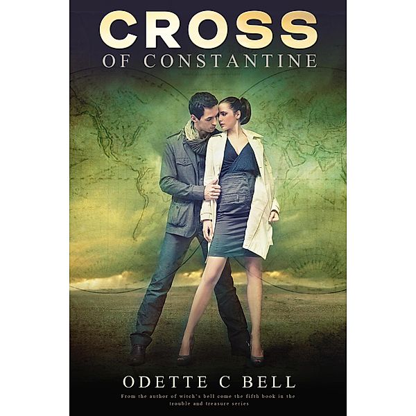 The Cross of Constantine (Trouble and Treasure, #2) / Trouble and Treasure, Odette C. Bell