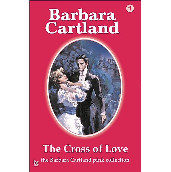 The Cross of Love / The Pink Collection, Barbara Cartland