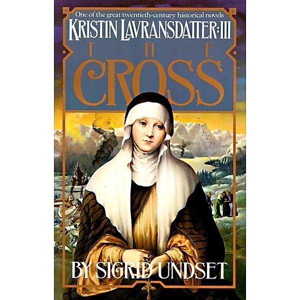 The Cross / The Kristin Lavransdatter Trilogy, Sigrid Undset