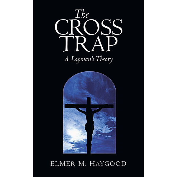 The Cross Trap, Elmer M. Haygood