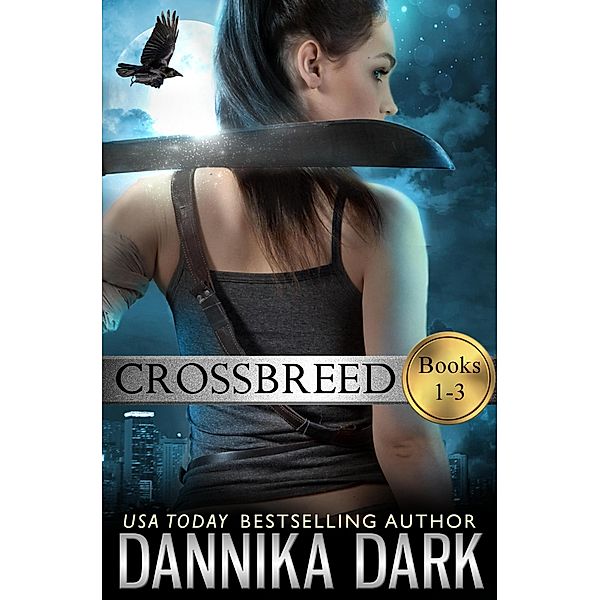 The Crossbreed Series Boxed Set (Books 1-3), Dannika Dark
