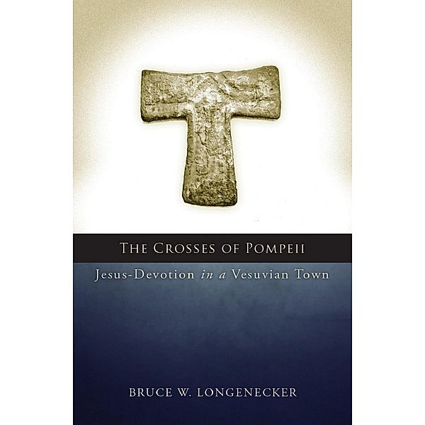 The Crosses of Pompeii, Bruce W. Longenecker