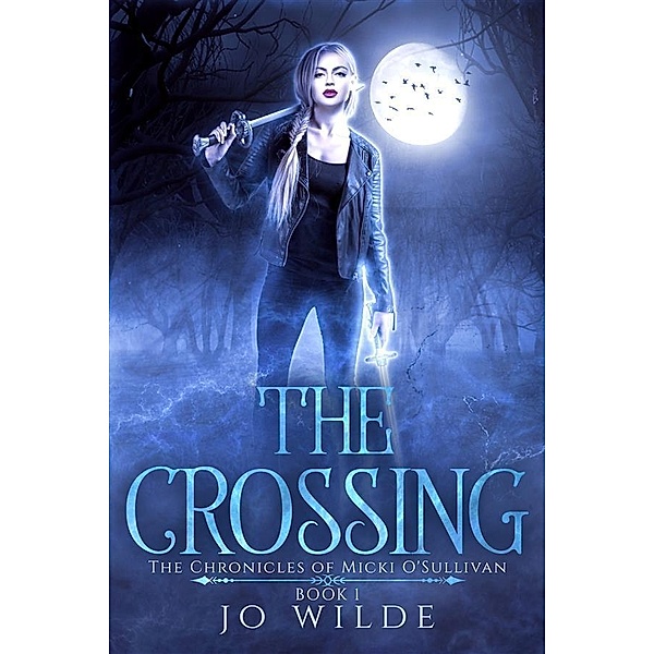The Crossing / The Chronicles Of Micki O'Sullivan Bd.1, Jo Wilde