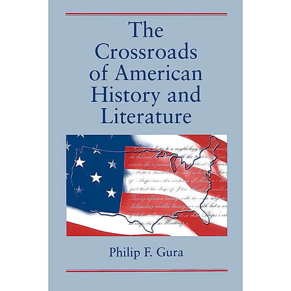 The Crossroads of American History and Literature, Philip  F. Gura