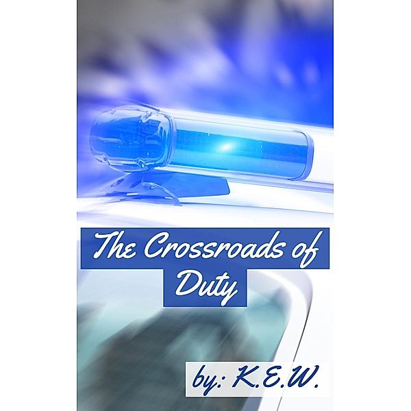 The Crossroads Of Duty (The Pineworth Chronicles, #1) / The Pineworth Chronicles, K. E. W.