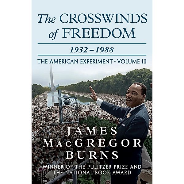 The Crosswinds of Freedom, 1932-1988 / The American Experiment, James MacGregor Burns